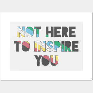 Not Here To Inspire You Posters and Art